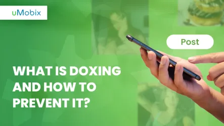 What Is Doxing and How to Prevent It? What Is Doxing and How to Prevent It?