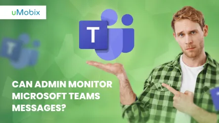 Can Admin Access and Monitor Microsoft Teams Messages? Can Admin Access and Monitor Microsoft Teams Messages?