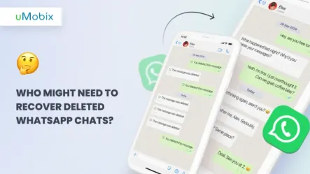 How to Recover Deleted WhatsApp Messages Without Backup? Top Tips by uMobix