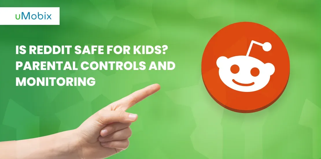 Is Reddit Safe for Kids? Parental Controls and Monitoring