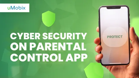 Cyber Security on Parental Control Applications – uMobix Cyber Security on Parental Control Applications – uMobix