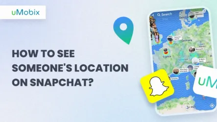 How to See Someone’s Location on Snapchat? uMobix Guide How to See Someone’s Location on Snapchat? uMobix Guide
