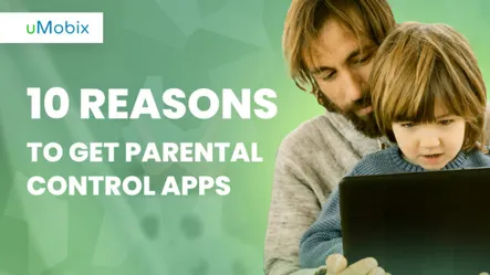 10 Reasons to Get Parental Control Apps 10 Reasons to Get Parental Control Apps