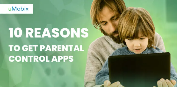 10 Reasons to Get Parental Control Apps 10 Reasons to Get Parental Control Apps