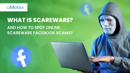 What Is Scareware? And How to Spot Online Scareware Facebook Scams? What Is Scareware? And How to Spot Online Scareware Facebook Scams?