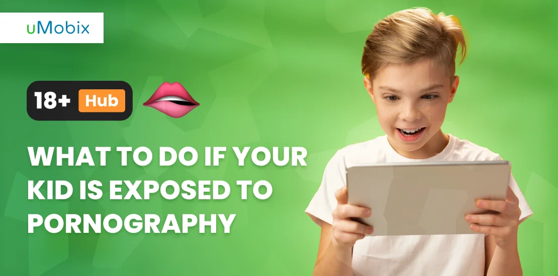 What to Do If Your Kid Is Exposed to Pornography