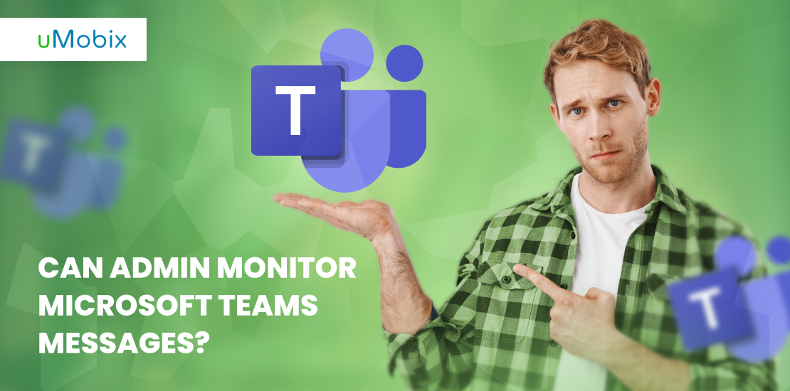 O administrador pode monitorar as mensagens do Microsoft Teams?