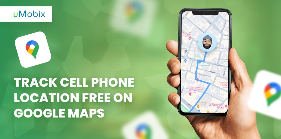 Track cell phone location free on Google Maps