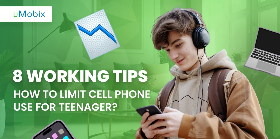 How to limit cell phone use for teenager? Tips from uMobix