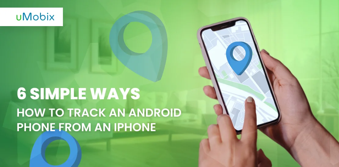 Solutions on How to Track an Android Phone from an iPhone