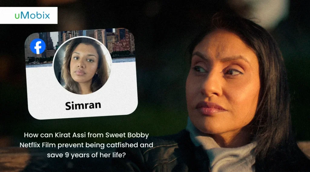 How can Kirat Assi from Sweet Bobby Netflix Film prevent being catfished and save 9 years of her life?